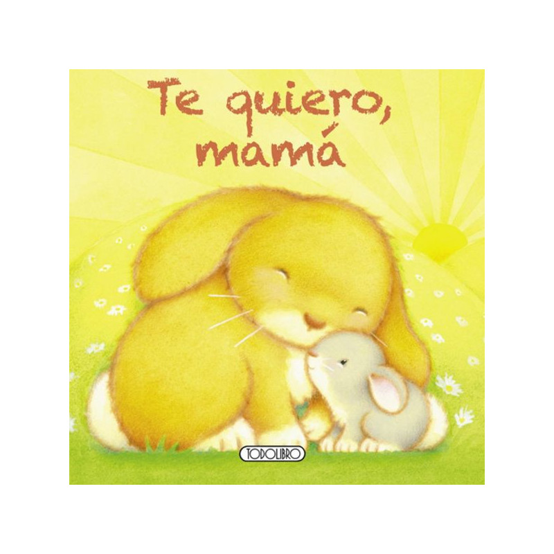 Imagen libro te quiero mamá todolibro Imagen libro te quiero mamá todolibro
