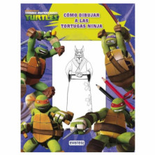 TEENAGE MUTANT NINJA TURTLES: COMO DIBUJAR A LAS TORTUGAS NINJA